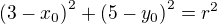 $\left( 3 - x_0 \right)^2 + \left( 5 - y_0 \right)^2=r^2 $