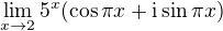 $\lim_{x\to2}5^x(\cos \pi x+\text{i}\sin \pi x)$