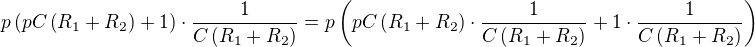 $p\(pC\(R_1+R_2\)+1\)\cdot \frac{1}{C\(R_1+R_2\)}=p\(pC\(R_1+R_2\)\cdot \frac{1}{C\(R_1+R_2\)}+1\cdot \frac{1}{C\(R_1+R_2\)}\)$