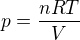 $p=\frac{nRT}{V}$