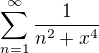 $\sum_{n=1}^{\infty } \frac{1}{n^2+x^4} $