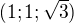 $(1;1;\sqrt{3})$