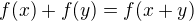$f(x)+{f(y)}=f(x+y)$