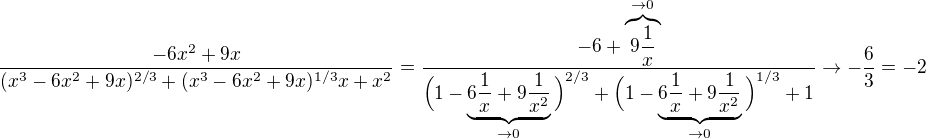 $\frac{-6x^2+9x}{(x^3-6x^2+9x)^{2/3}+(x^3-6x^2+9x)^{1/3}x+x^2}=\frac{-6+\overbrace{9\frac{1}{x}}^{\to 0}}{\Big(1-\underbrace{6\frac{1}{x}+9\frac{1}{x^2}}_{\to 0}\Big)^{2/3}+\Big(1-\underbrace{6\frac{1}{x}+9\frac{1}{x^2}}_{\to 0}\Big)^{1/3}+1}\to-\frac{6}{3}=-2$