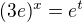 $(3e)^x = e^t$