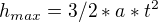 $h_{max}=3/2*a*t^{2}$