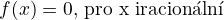 $f(x)=0\text{, pro x iracion�ln�}$