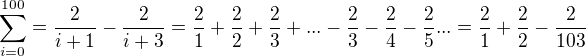 $\sum_{i=0}^{100}=\frac{2}{i+1}-\frac{2}{i+3}=\frac{2}{1}+\frac{2}{2}+\frac{2}{3}+...-\frac{2}{3}-\frac{2}{4}-\frac{2}{5}...=\frac{2}{1}+\frac{2}{2}-\frac{2}{103}$