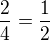 $\frac24=\frac12$