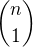${n\choose1}$