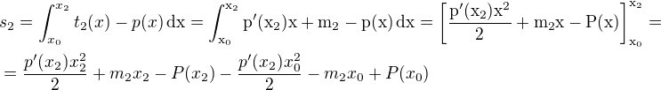 $s_2=\int_{x_0}^{x_2}t_2(x)-p(x)\,\rm{d}x=\int_{x_0}^{x_2}p'(x_2)x+m_2-p(x)\,\rm{d}x=\left[\frac{p'(x_2)x^2}{2}+m_2x-P(x)\right]_{x_0}^{x_2}=\nl=\frac{p'(x_2)x_2^2}{2}+m_2x_2-P(x_2)-\frac{p'(x_2)x_0^2}{2}-m_2x_0+P(x_0)$