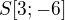 $S[3;-6]$