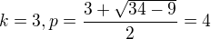 $k=3,p=\frac{3+\sqrt{34-9}}{2}=4$