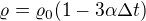 $\varrho =\varrho _{0}(1-3\alpha \Delta t)$