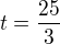 $t=\frac{25}{3}$