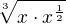 $\sqrt[3]{x\cdot x^{\frac{1}{2}}}$