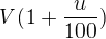 $V(1+\frac u{100})$