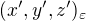 $(x',y',z')_{\varepsilon}$