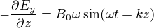 $-\frac{\partial E_y}{\partial z}=B_0 \omega \sin(\omega t + kz)$