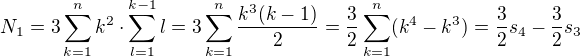 $N_1 = 3\sum_{k=1}^nk^2\cdot\sum_{l=1}^{k-1}l = 3\sum_{k=1}^n\frac{k^3(k-1)}{2} = \frac{3}{2}\sum_{k=1}^n(k^4-k^3) = \frac{3}{2} s_4 - \frac{3}{2} s_3$