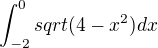 $\int_{-2}^0sqrt(4-x^2) dx$