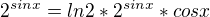$2^{sin x} = ln2 * 2^{sin x} *cos x$