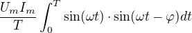 $\frac{U_{m}I_{m}}{T}\int_{0}^{T}\sin ( \omega t)\cdot \sin ( \omega t-\varphi ) dt$