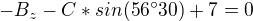 $-B_z - C * sin(56^\circ 30) +7 = 0$
