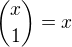 ${x \choose 1} = x$