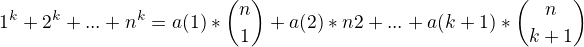 kopírovat do textarea $1^k + 2^k + ... + n^k = a(1)*{n \choose 1} + a(2)*{n \chose 2} + ... + a(k+1)*{n \choose k+1}$