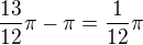 $\frac{13}{12}\pi -\pi = \frac{1}{12}\pi$