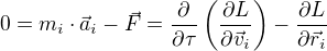 $0 = m_i\cdot \vec{a}_i - \vec{F} = \frac{\partial}{\partial \tau}\left( \frac{\partial L}{\partial \vec{v}_i}\right) - \frac{\partial L}{\partial \vec{r}_i}$