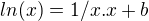 $ln(x)=1/x .x + b$
