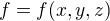 $f=f(x,y,z)$