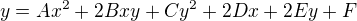 $y=Ax^2+2Bxy+Cy^2+2Dx+2Ey+F$
