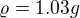 $\varrho = 1.03g$