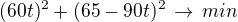 kopírovat do textarea $(60t)^2+(65-90t)^2\,\rightarrow\,min$