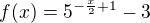 $f(x) = 5^{-\frac{x}{2}+1}-3$