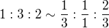 $1:3:2\sim \frac{1}{3}:\frac{1}{1}:\frac{2}{3}$