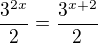 $\frac{3^{2x}}{2}=\frac{3^{x+2}}{2}$