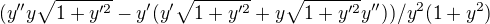 $(y''y\sqrt{1+y'^2 }-y'(y'\sqrt{1+ y'^2 }+y\sqrt{1+y'^2 }y''))/y^2(1+y^2)$