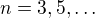 $n = 3, 5, \ldots $