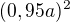 $(0,95a)^{2}$