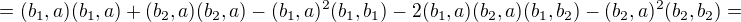 $= (b_1, a)(b_1, a) + (b_2, a)(b_2, a) - (b_1, a)^2 (b_1, b_1) - 2(b_1, a)(b_2, a)(b_1, b_2) - (b_2, a)^2 (b_2, b_2)=$