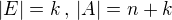 $|E|=k\,,\,|A|=n+k$