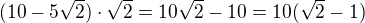 $(10-5\sqrt 2)\cdot \sqrt 2 = 10\sqrt 2-10 = 10(\sqrt 2-1)$