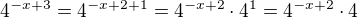 $4^{-x+3}=4^{-x+2+1}=4^{-x+2} \cdot 4^{1}=4^{-x+2} \cdot 4$