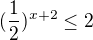 $(\frac{1}{2})^{x+2}\le 2$