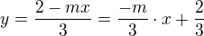 $y=\frac{2-mx}{3}=\frac{-m}{3}\cdot x+\frac{2}{3}$