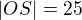 $|OS|=25$
